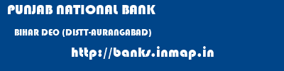 PUNJAB NATIONAL BANK  BIHAR DEO (DISTT-AURANGABAD)    banks information 